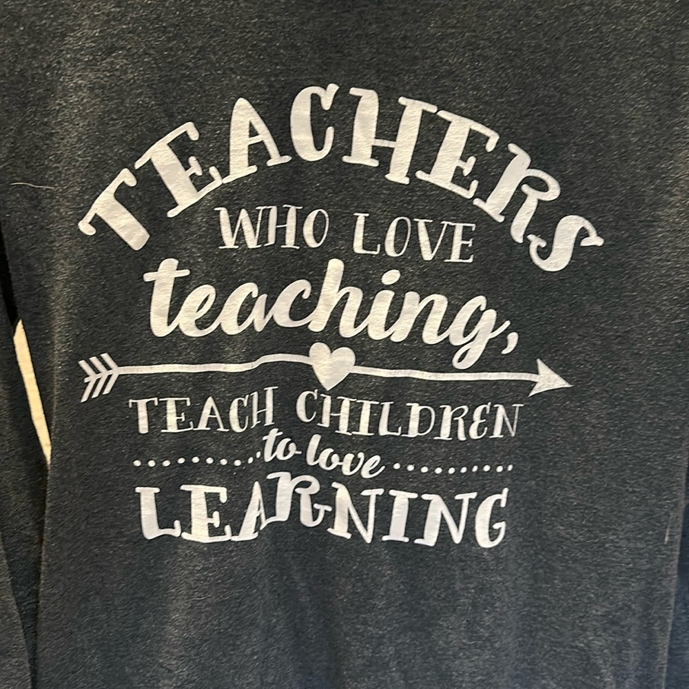 “Teachers who love teaching teach children to love learning” Long sleeve shirt